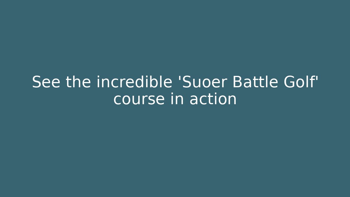 See the incredible 'Suoer Battle Golf' course in action