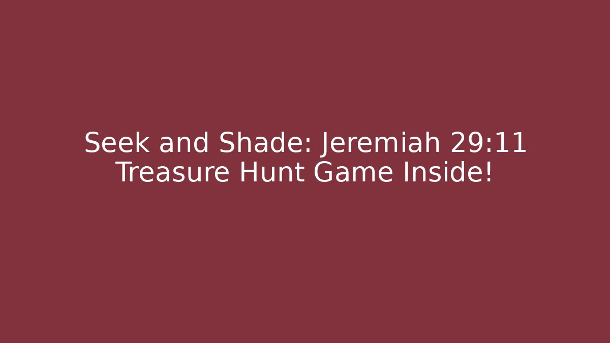 Seek and Shade: Jeremiah 29:11 Treasure Hunt Game Inside!