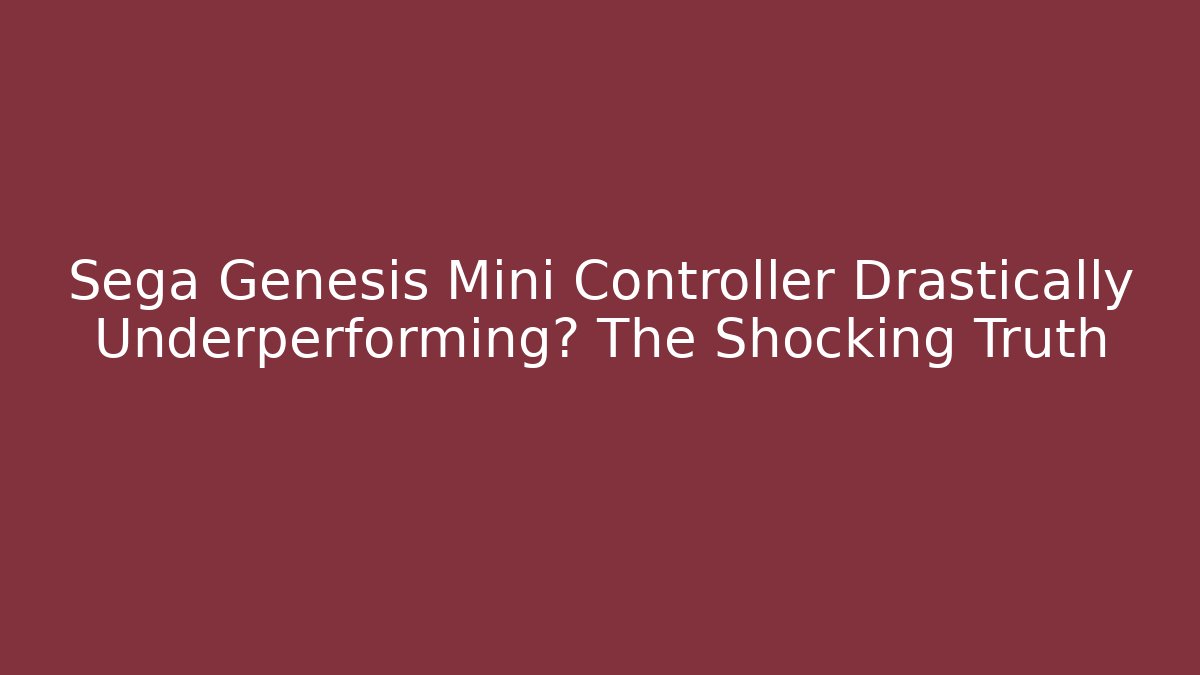 Sega Genesis Mini Controller Drastically Underperforming? The Shocking Truth