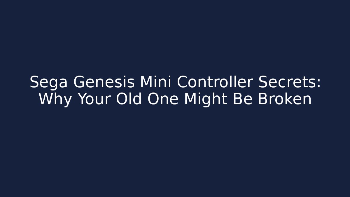 Sega Genesis Mini Controller Secrets: Why Your Old One Might Be Broken