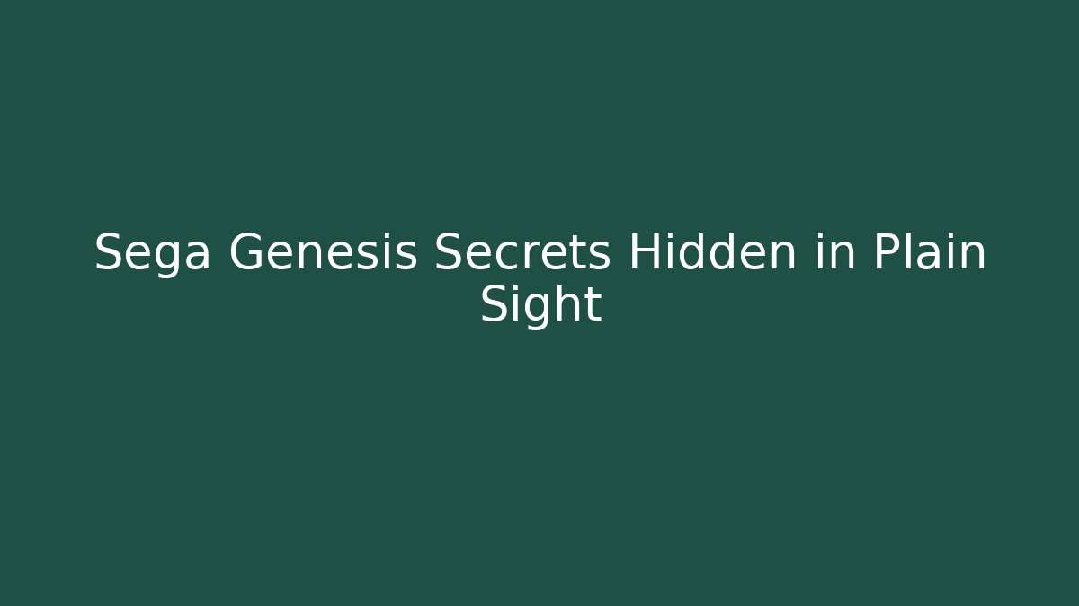 Sega Genesis Secrets Hidden in Plain Sight