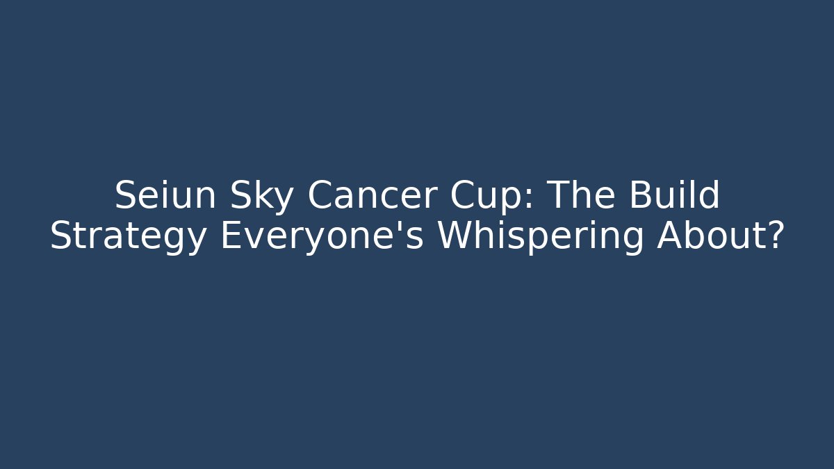 Seiun Sky Cancer Cup: The Build Strategy Everyone’s Whispering About?