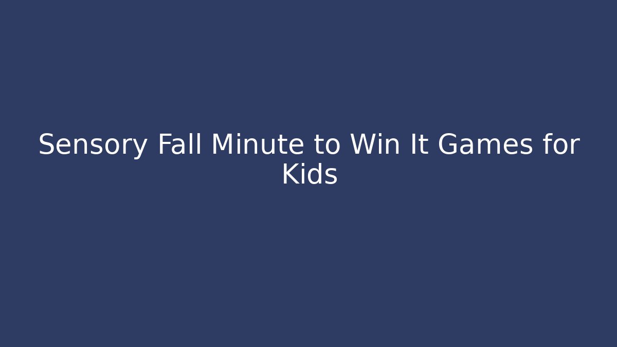 Sensory Fall Minute to Win It Games for Kids - Create More Assets