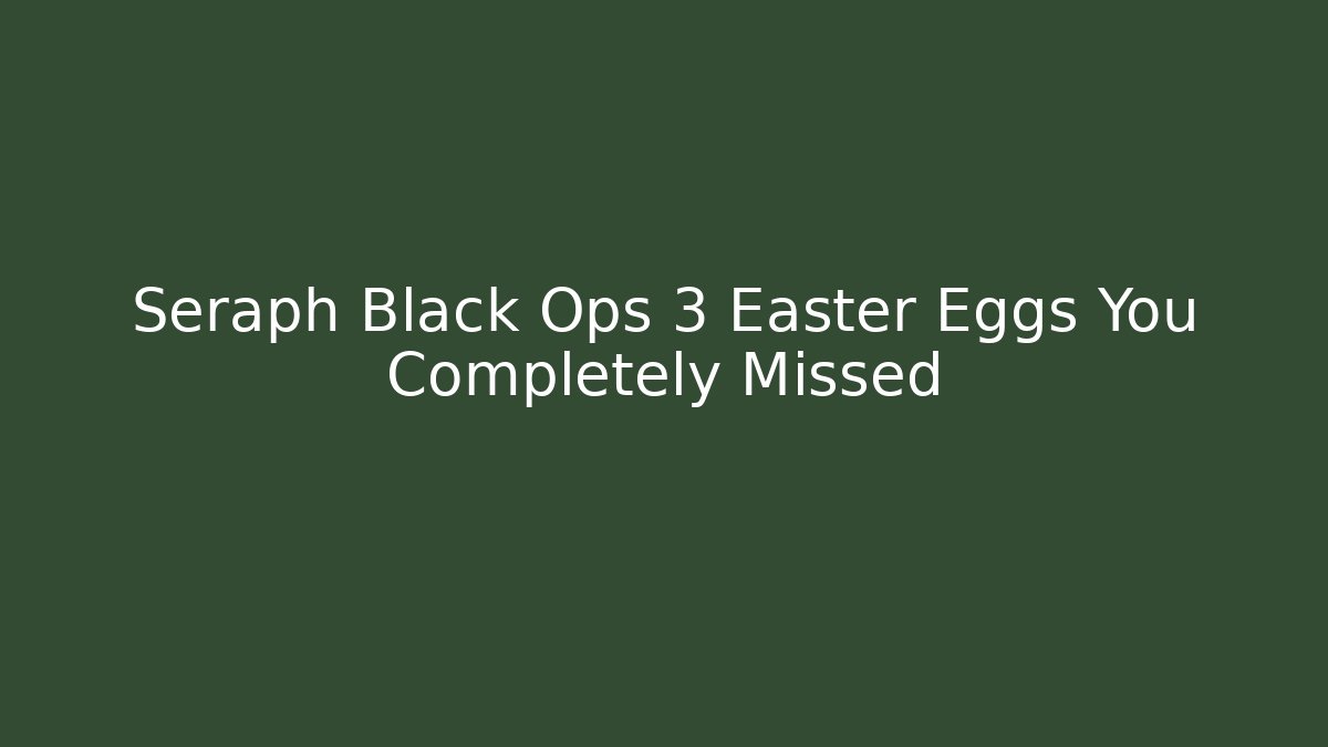 Seraph Black Ops 3 Easter Eggs You Completely Missed