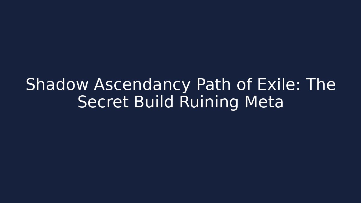 Shadow Ascendancy Path of Exile: The Secret Build Ruining Meta