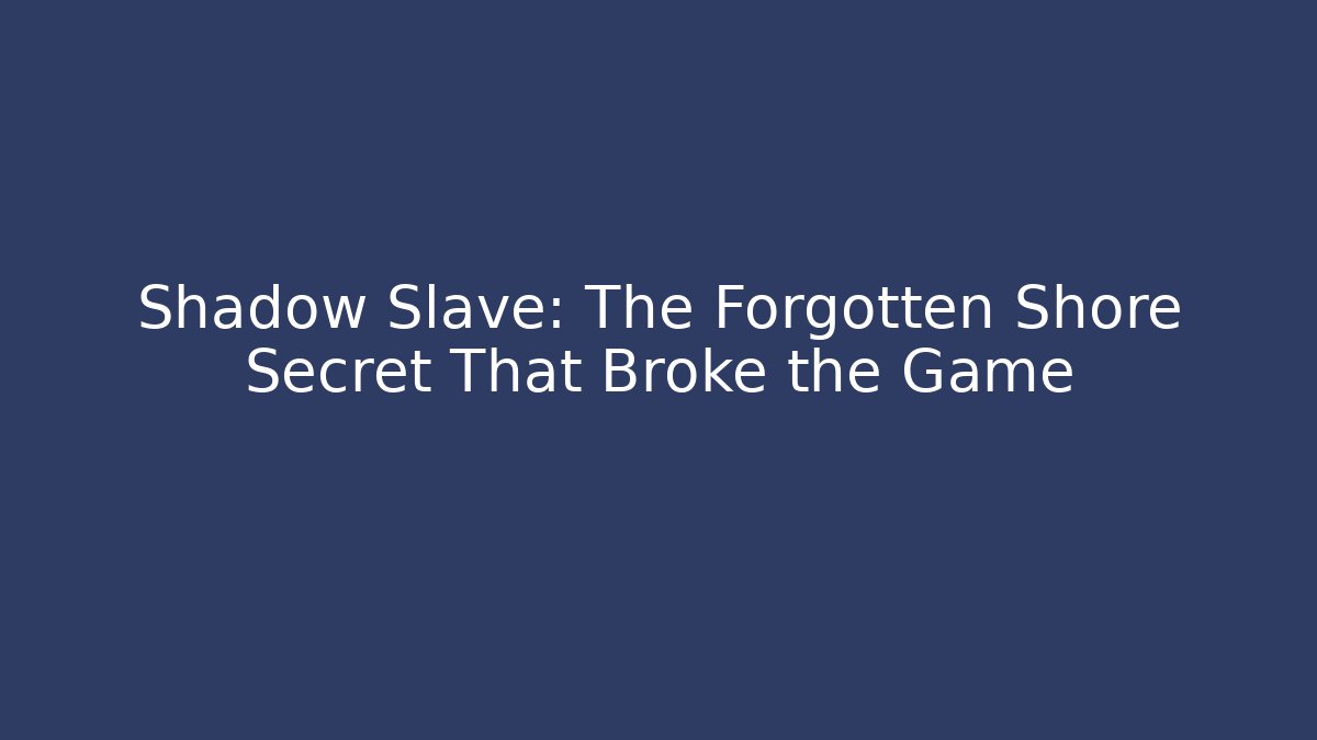 Shadow Slave: The Forgotten Shore Secret That Broke the Game