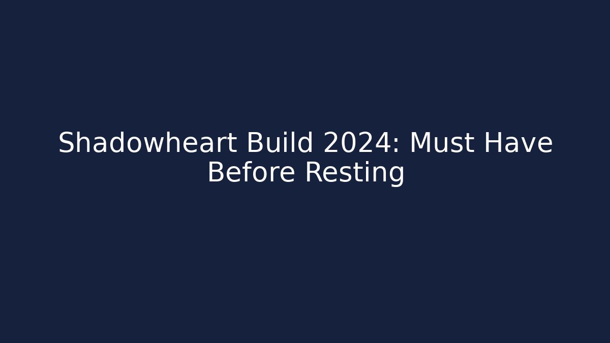 Shadowheart Build 2024: Must Have Before Resting