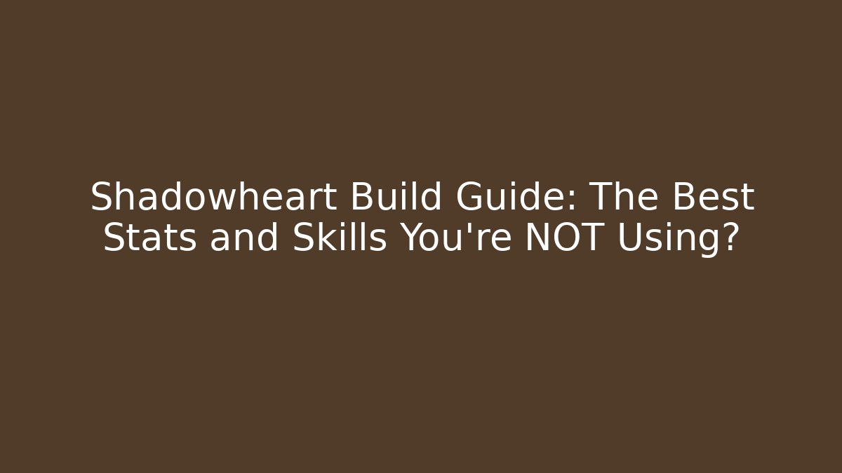 Shadowheart Build Guide: The Best Stats and Skills You're NOT Using?