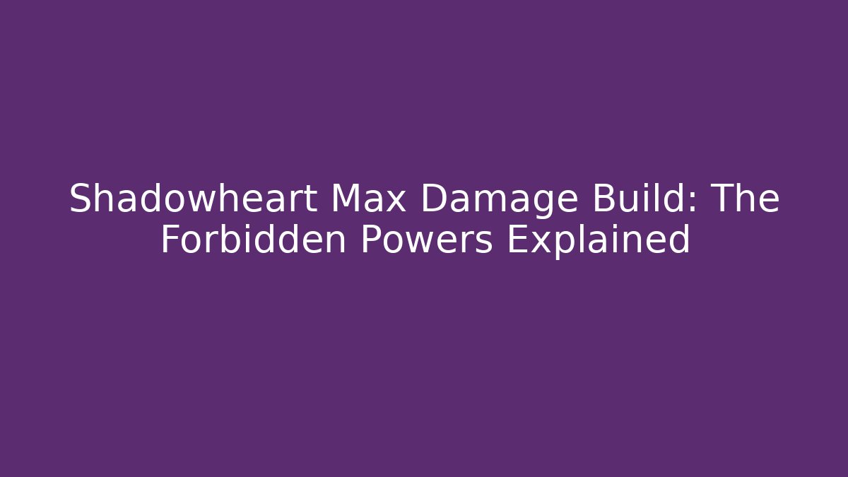 Shadowheart Max Damage Build: The Forbidden Powers Explained