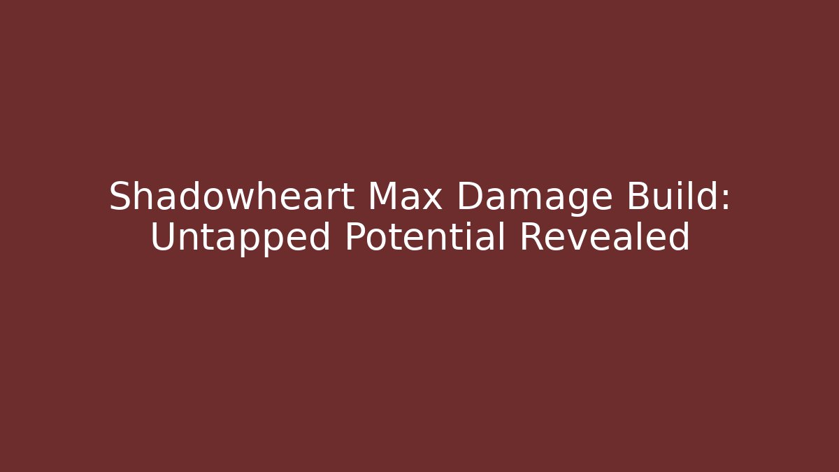 Shadowheart Max Damage Build: Untapped Potential Revealed - Create More Assets