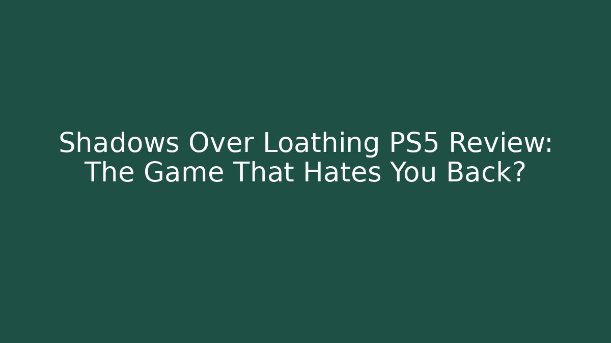Shadows Over Loathing PS5 Review: The Game That Hates You Back?