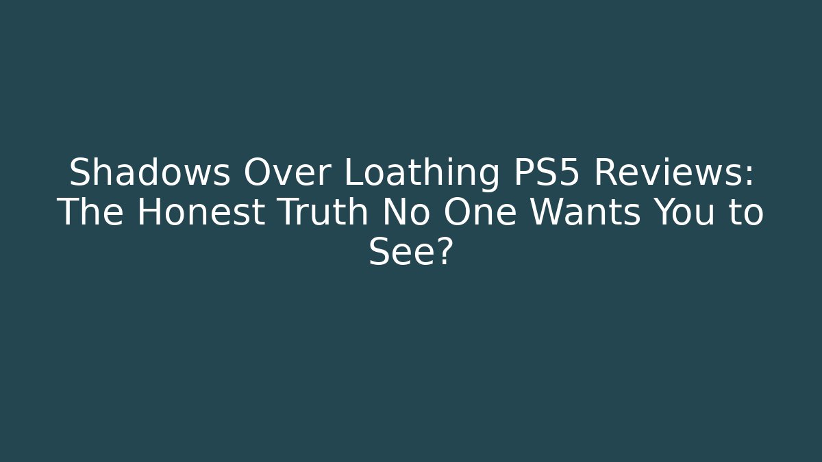 Shadows Over Loathing PS5 Reviews: The Honest Truth No One Wants You to See?
