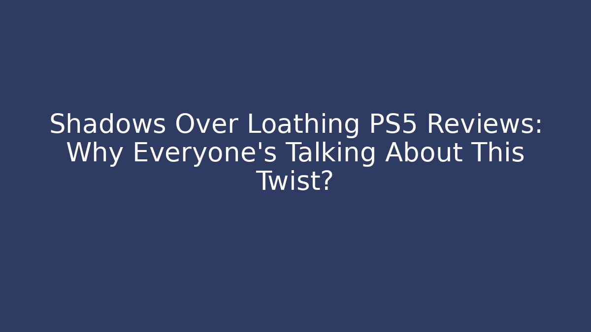 Shadows Over Loathing PS5 Reviews: Why Everyone's Talking About This Twist?