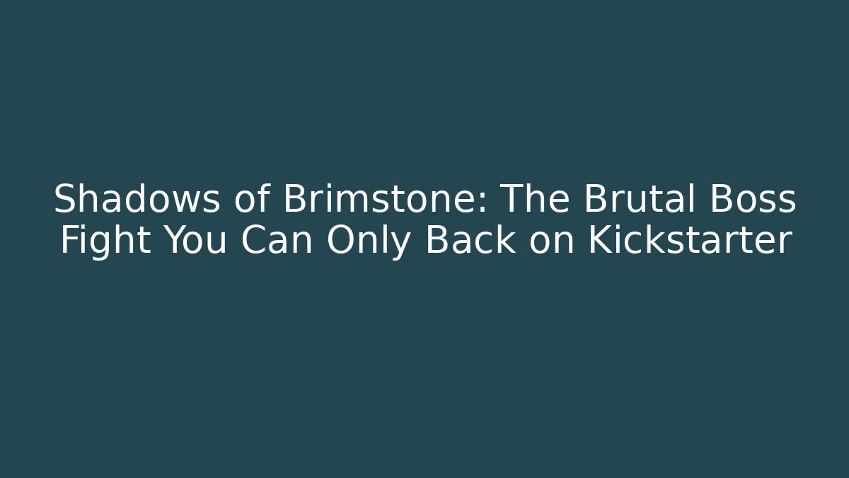 Shadows of Brimstone: The Brutal Boss Fight You Can Only Back on Kickstarter