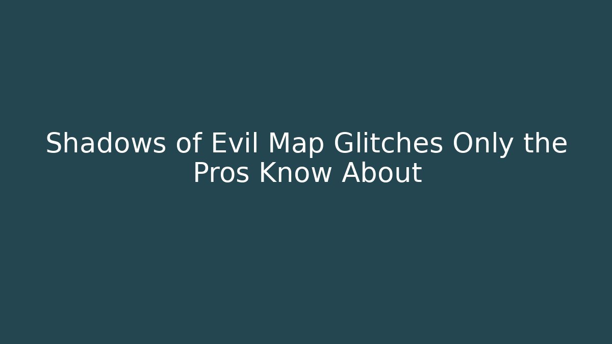 Shadows of Evil Map Glitches Only the Pros Know About