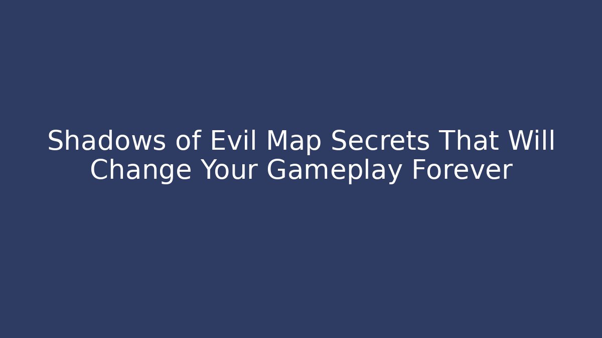 Shadows of Evil Map Secrets That Will Change Your Gameplay Forever