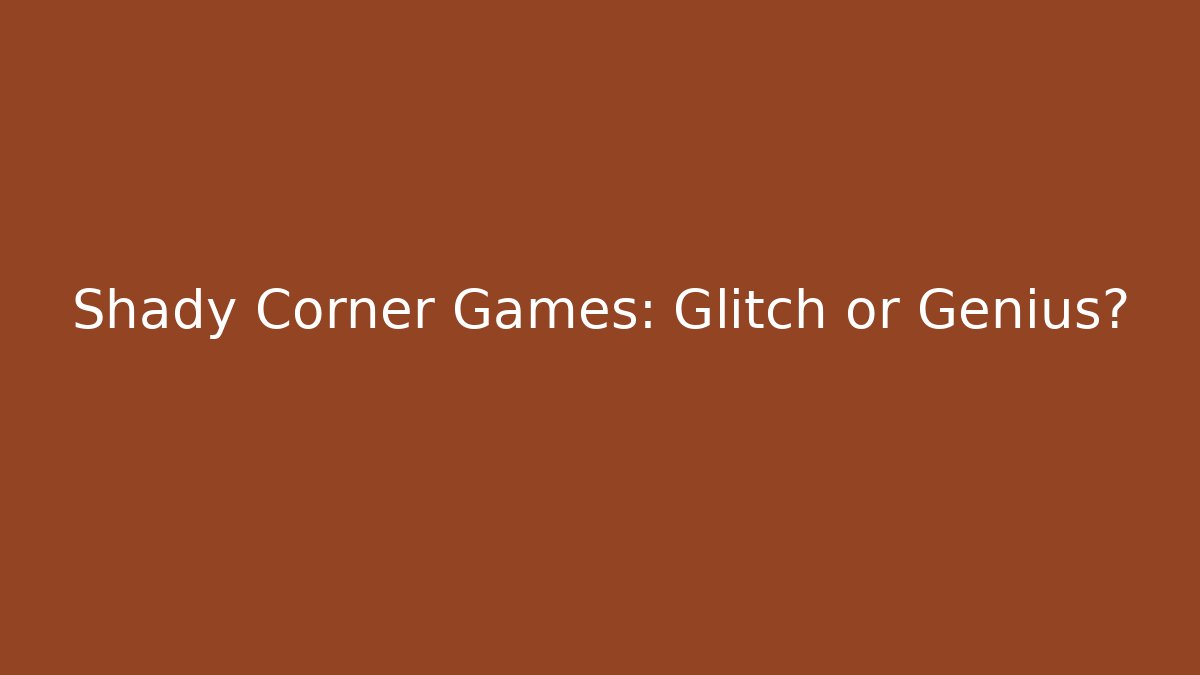 Shady Corner Games: Glitch or Genius? - Create More Assets