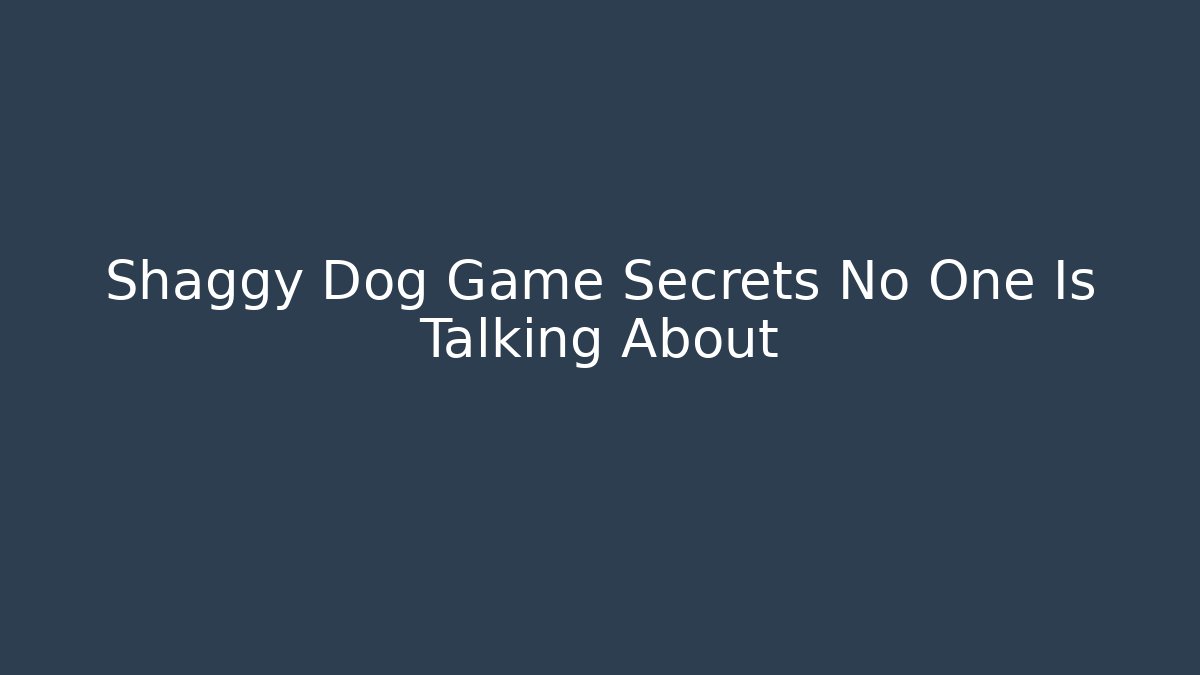 Shaggy Dog Game Secrets No One Is Talking About