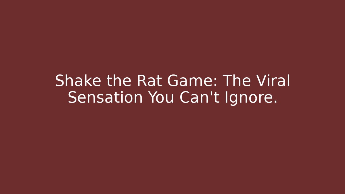 Shake the Rat Game: The Viral Sensation You Can’t Ignore.