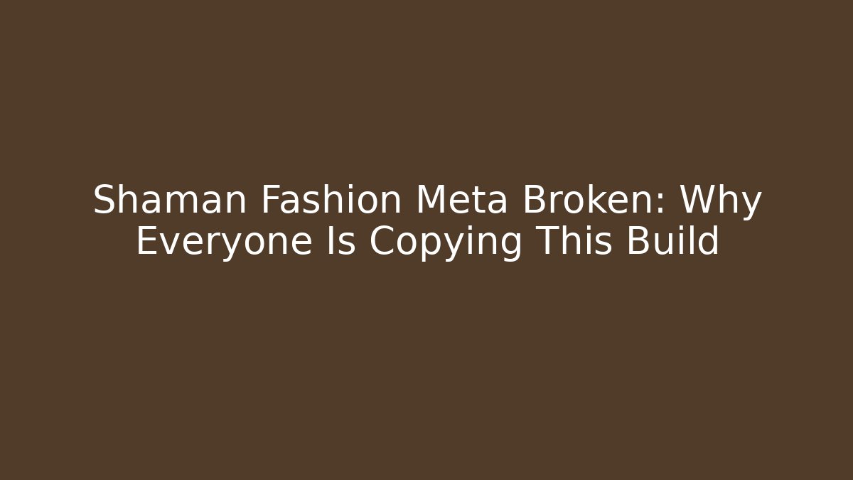 Shaman Fashion Meta Broken: Why Everyone Is Copying This Build