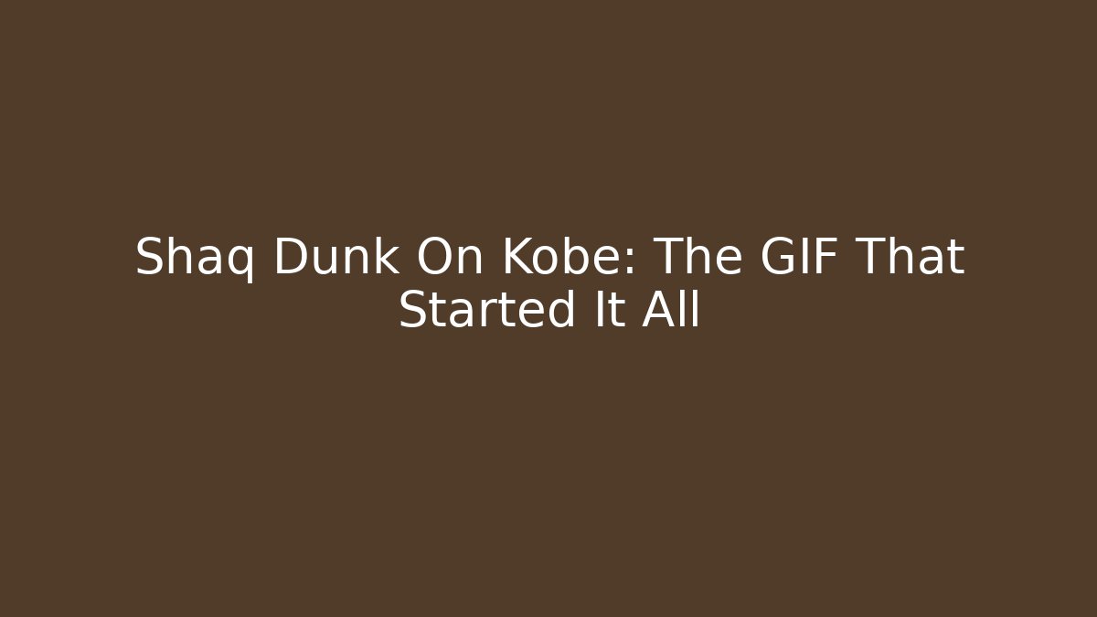 Shaq Dunk On Kobe: The GIF That Started It All