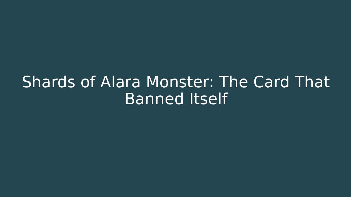 Shards of Alara Monster: The Card That Banned Itself