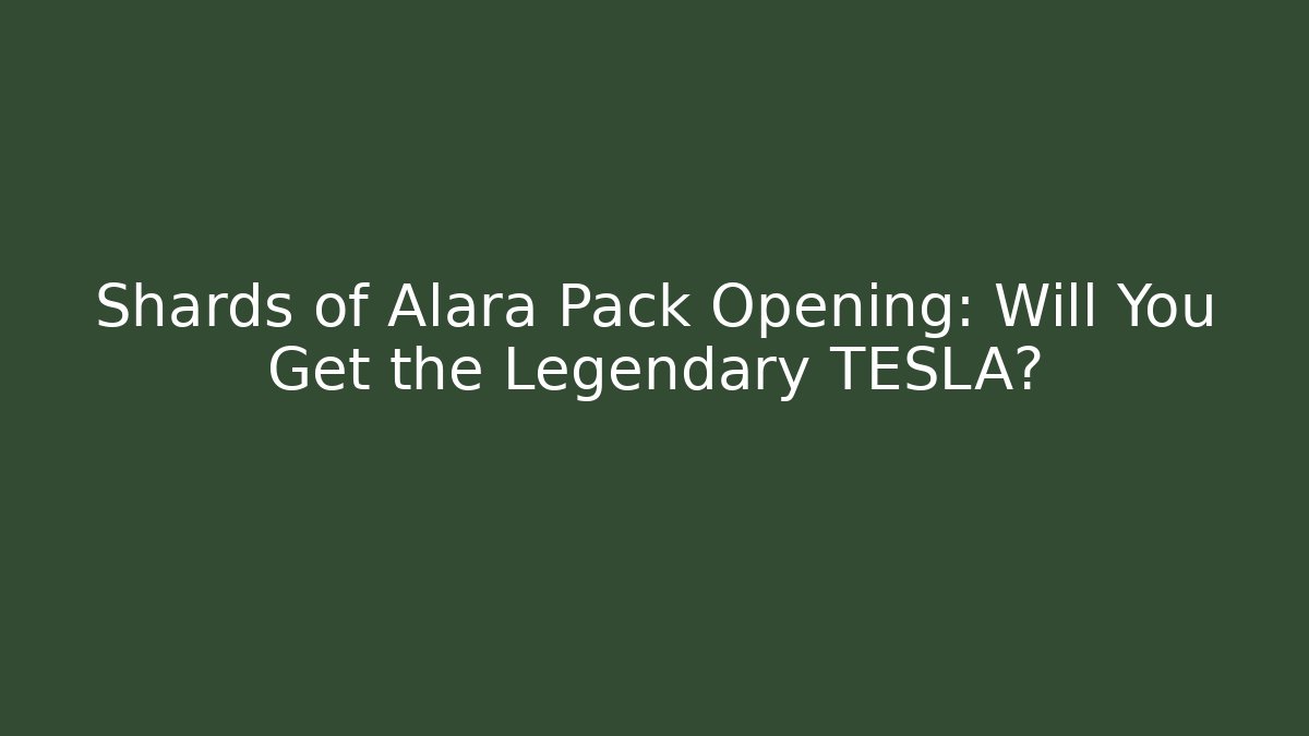 Shards of Alara Pack Opening: Will You Get the Legendary TESLA?