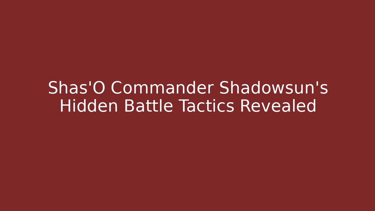 Shas'O Commander Shadowsun's Hidden Battle Tactics Revealed