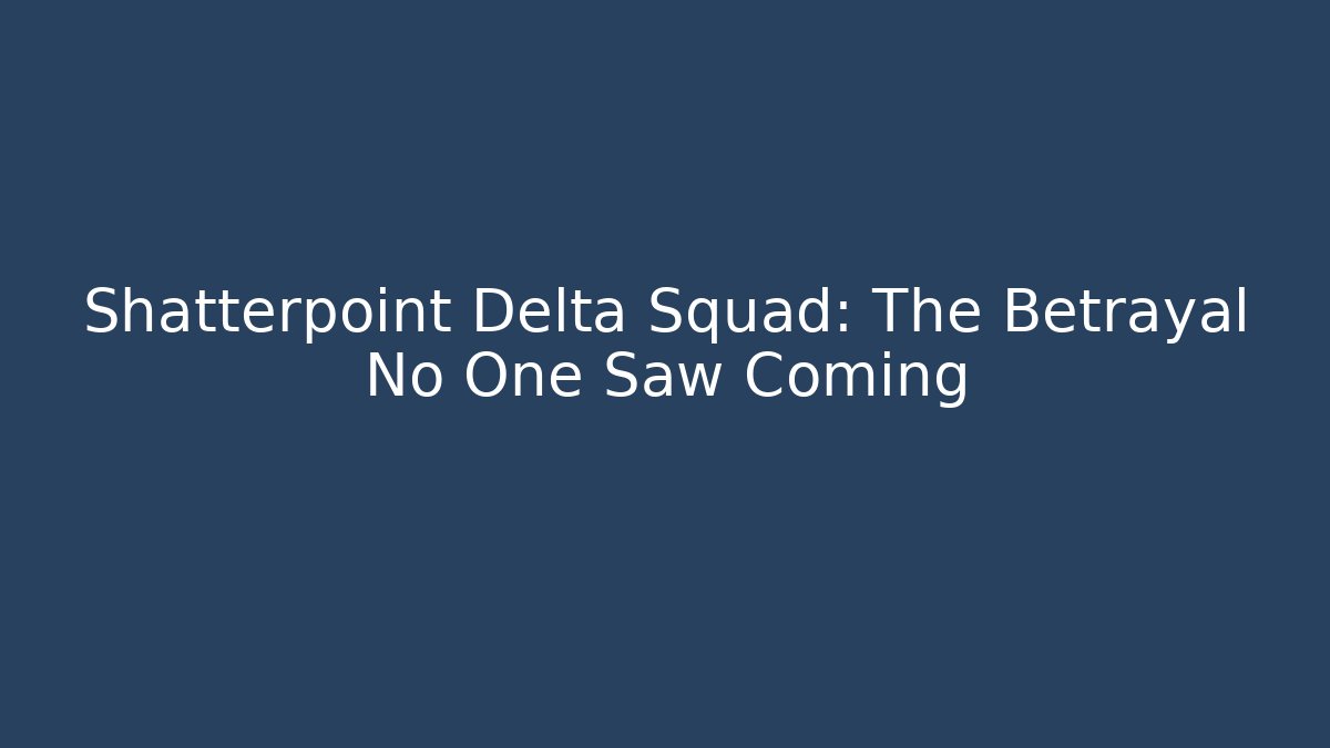 Shatterpoint Delta Squad: The Betrayal No One Saw Coming