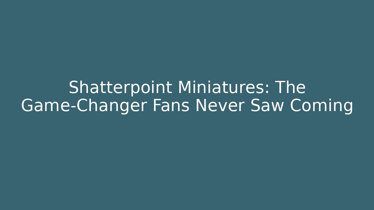 Shatterpoint Miniatures: The Game-Changer Fans Never Saw Coming
