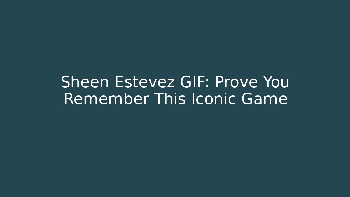 Sheen Estevez GIF: Prove You Remember This Iconic Game