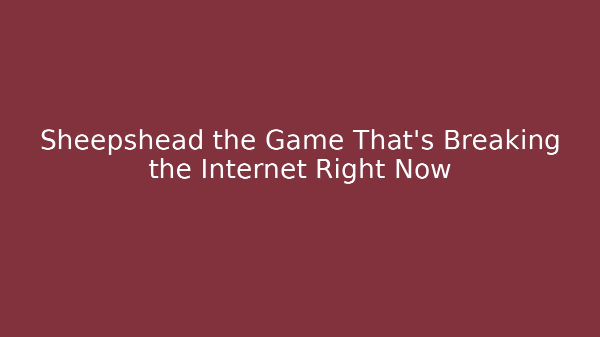 Sheepshead the Game That’s Breaking the Internet Right Now