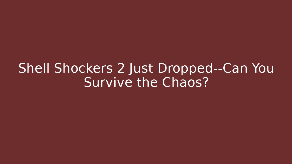 Shell Shockers 2 Just Dropped—Can You Survive the Chaos?