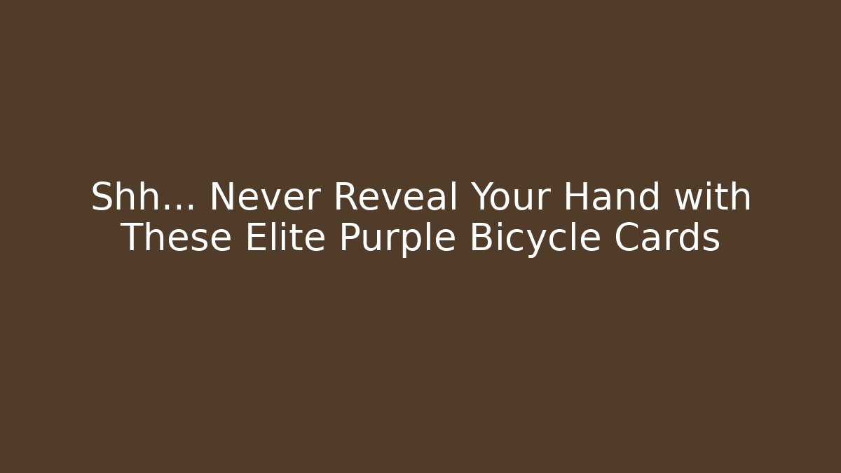 Shh… Never Reveal Your Hand with These Elite Purple Bicycle Cards