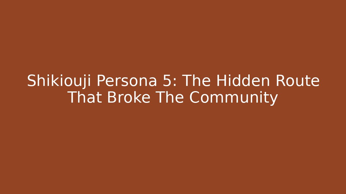 Shikiouji Persona 5: The Hidden Route That Broke The Community