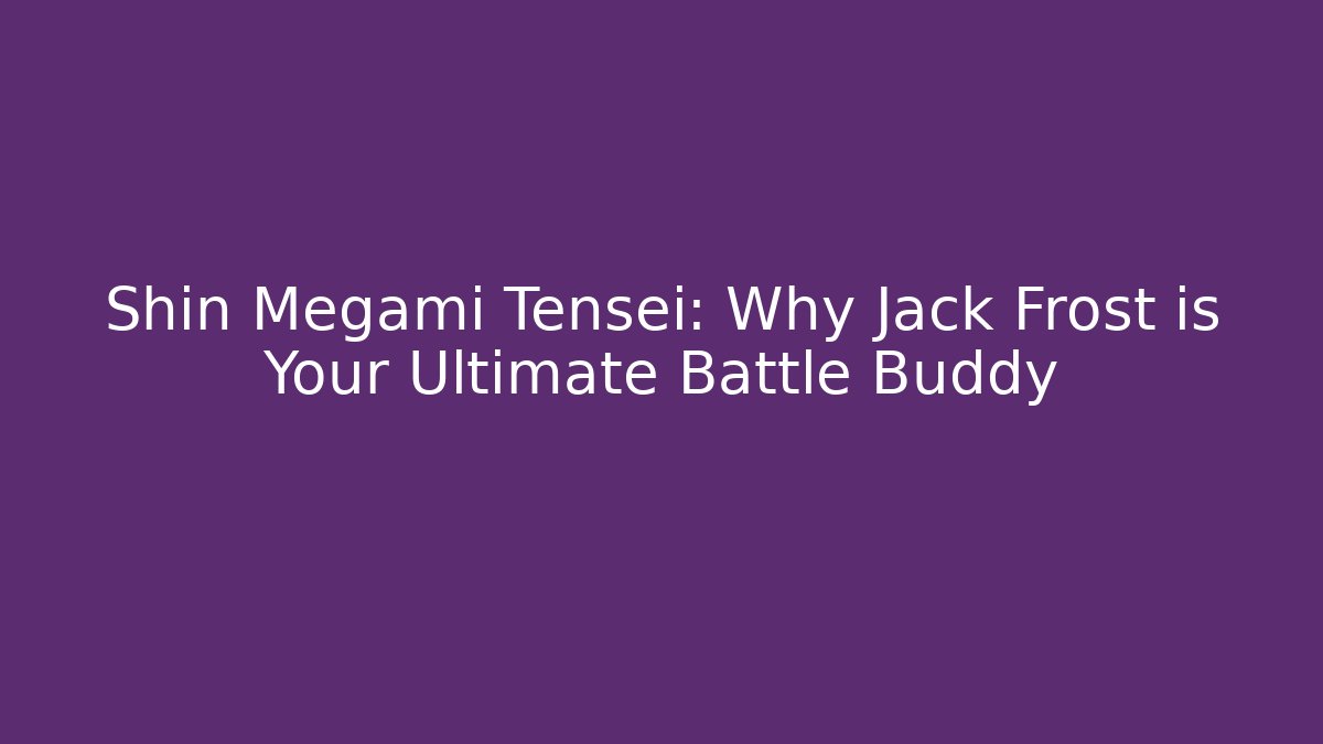 Shin Megami Tensei: Why Jack Frost is Your Ultimate Battle Buddy