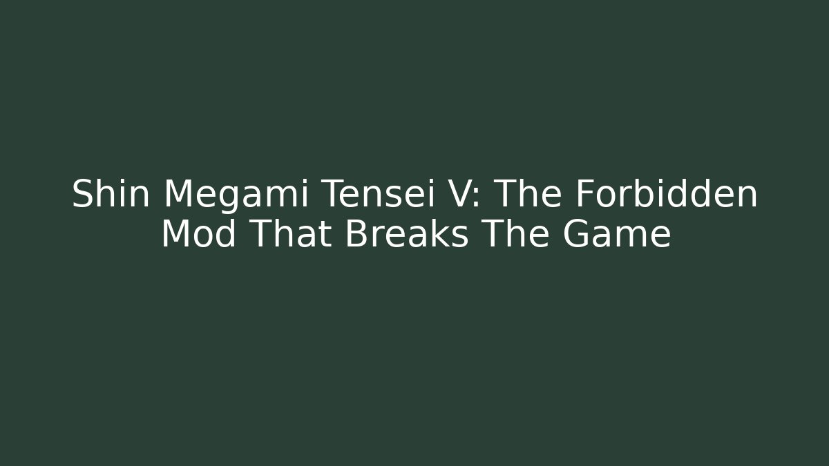 Shin Megami Tensei V: The Forbidden Mod That Breaks The Game
