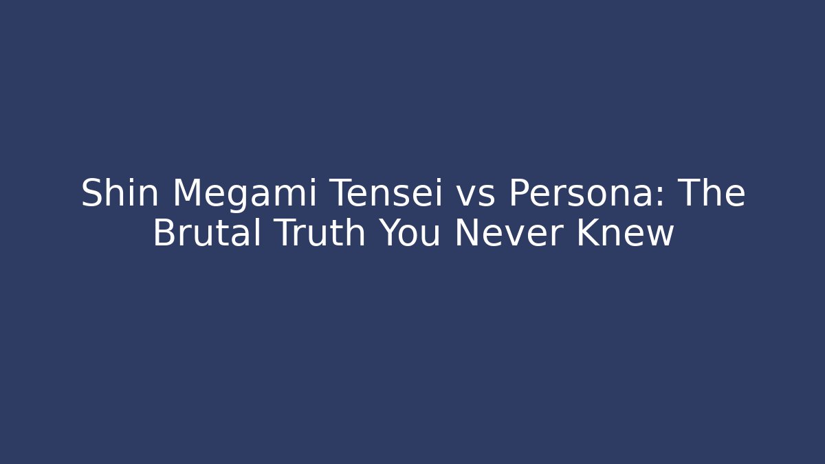Shin Megami Tensei vs Persona: The Brutal Truth You Never Knew