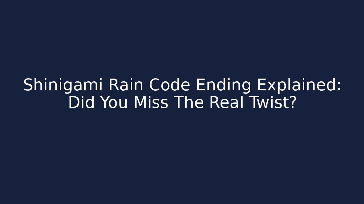 Shinigami Rain Code Ending Explained: Did You Miss The Real Twist?