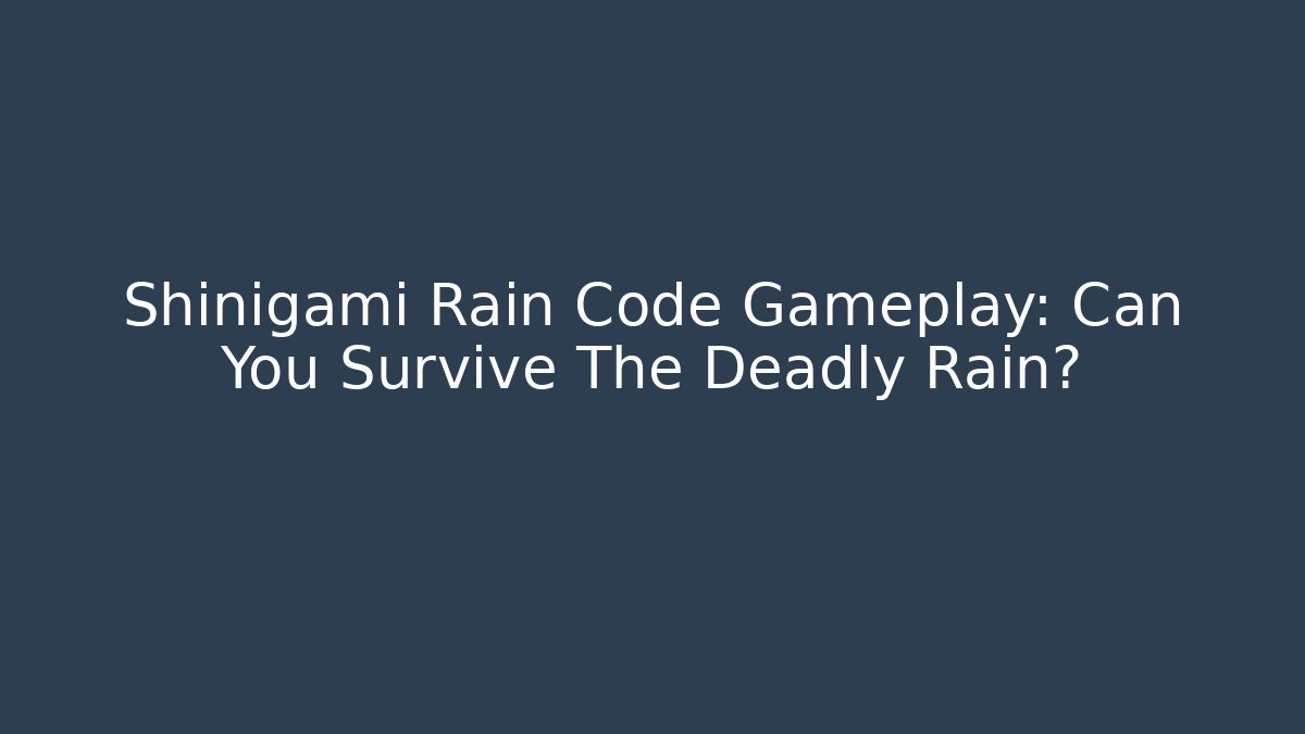 Shinigami Rain Code Gameplay: Can You Survive The Deadly Rain?