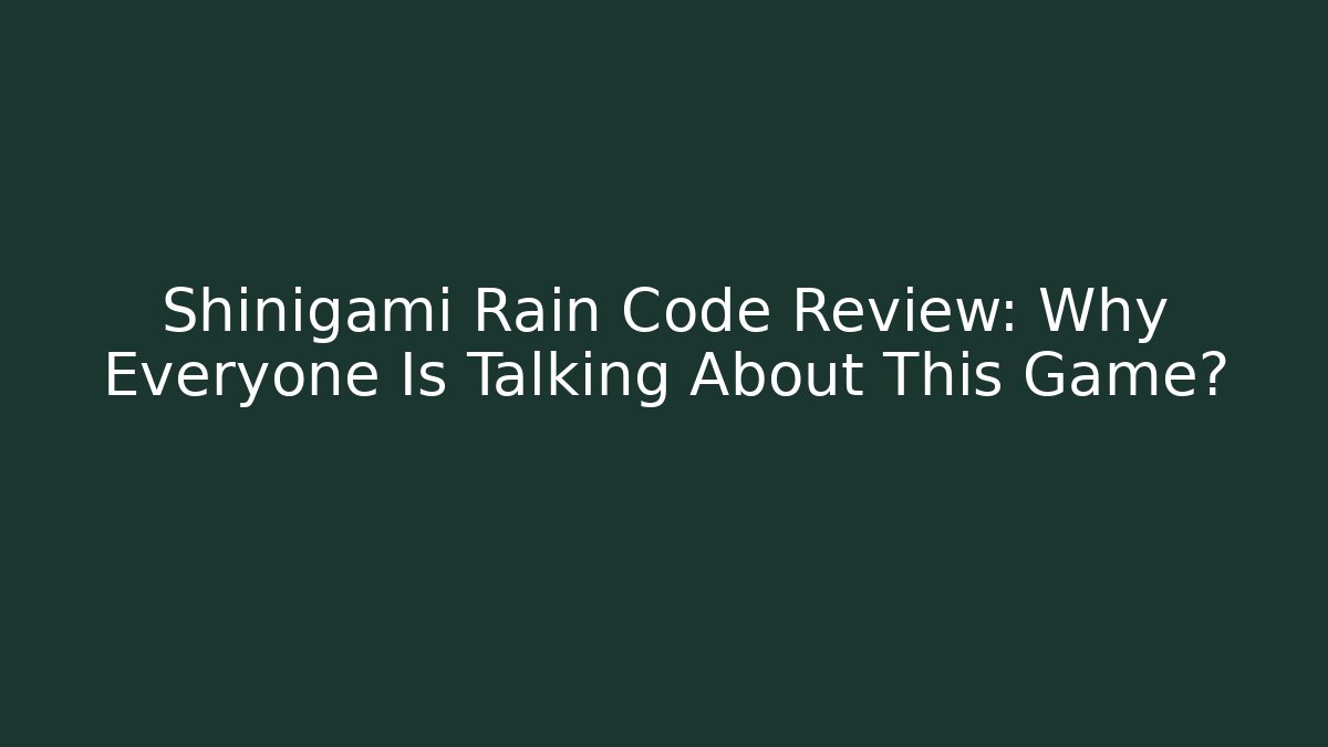 Shinigami Rain Code Review: Why Everyone Is Talking About This Game? - Create More Assets