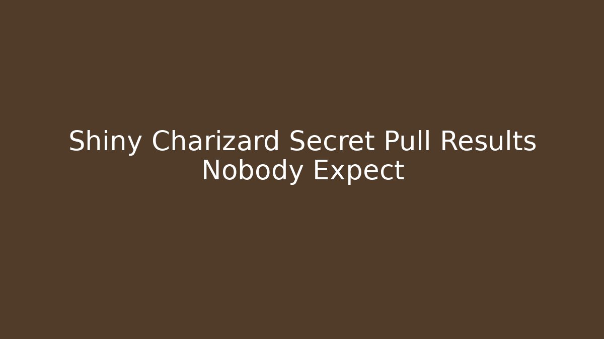 Shiny Charizard Secret Pull Results Nobody Expect