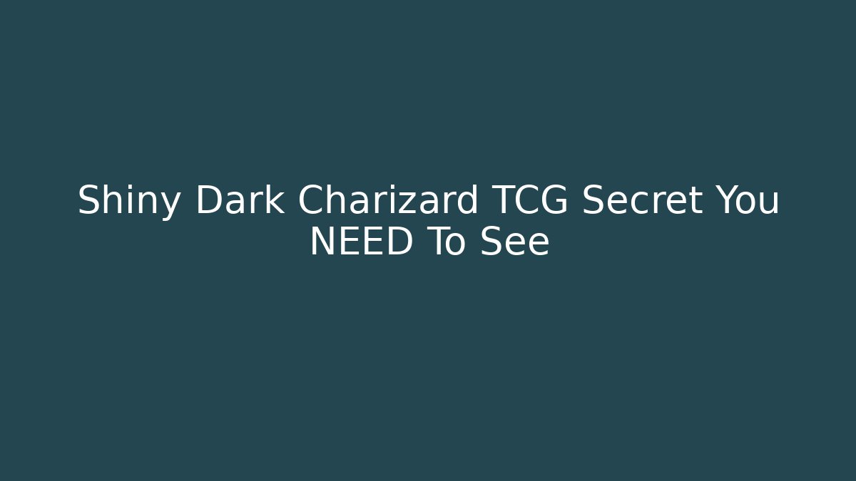 Shiny Dark Charizard TCG Secret You NEED To See