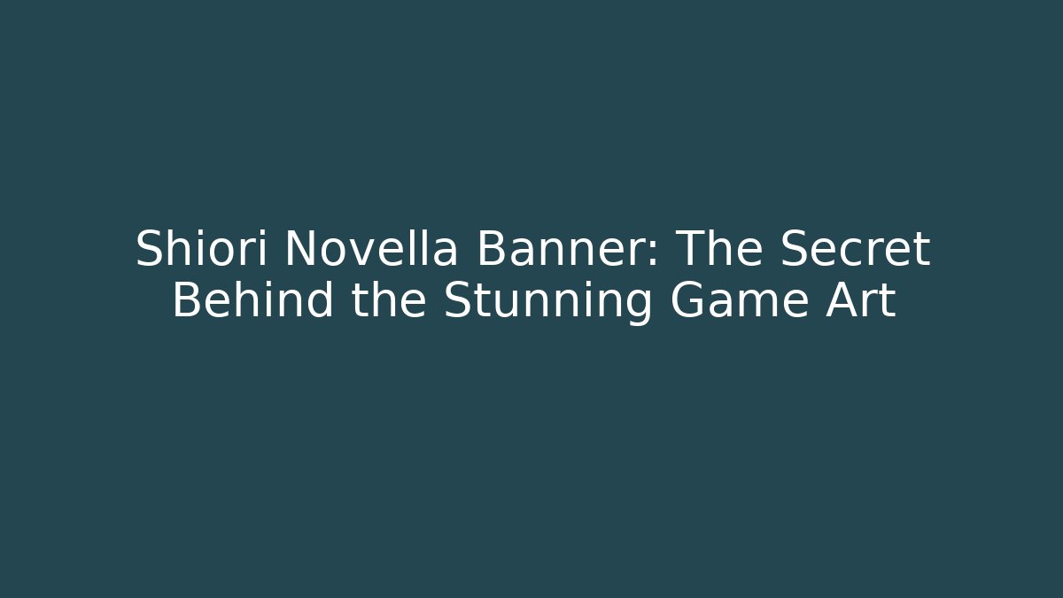 Shiori Novella Banner: The Secret Behind the Stunning Game Art