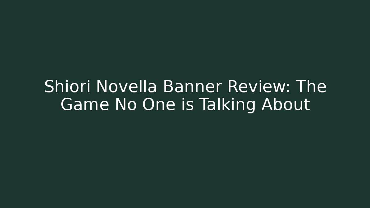 Shiori Novella Banner Review: The Game No One is Talking About