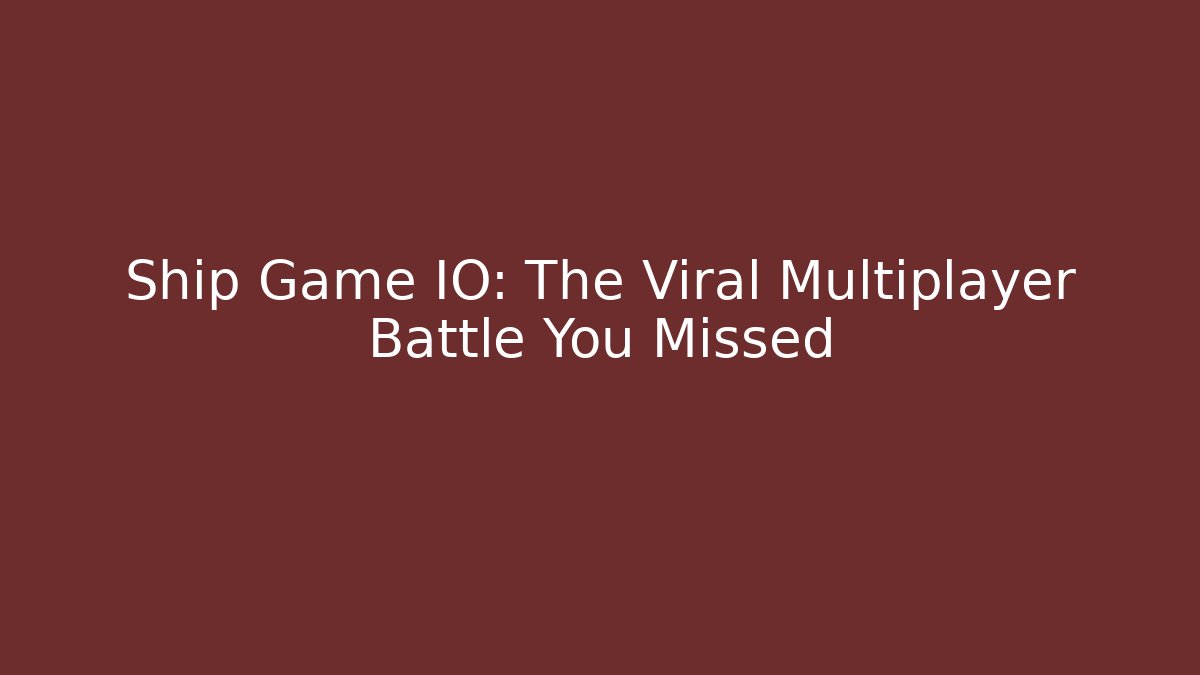 Ship Game IO: The Viral Multiplayer Battle You Missed