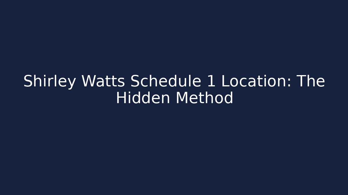 Shirley Watts Schedule 1 Location: The Hidden Method