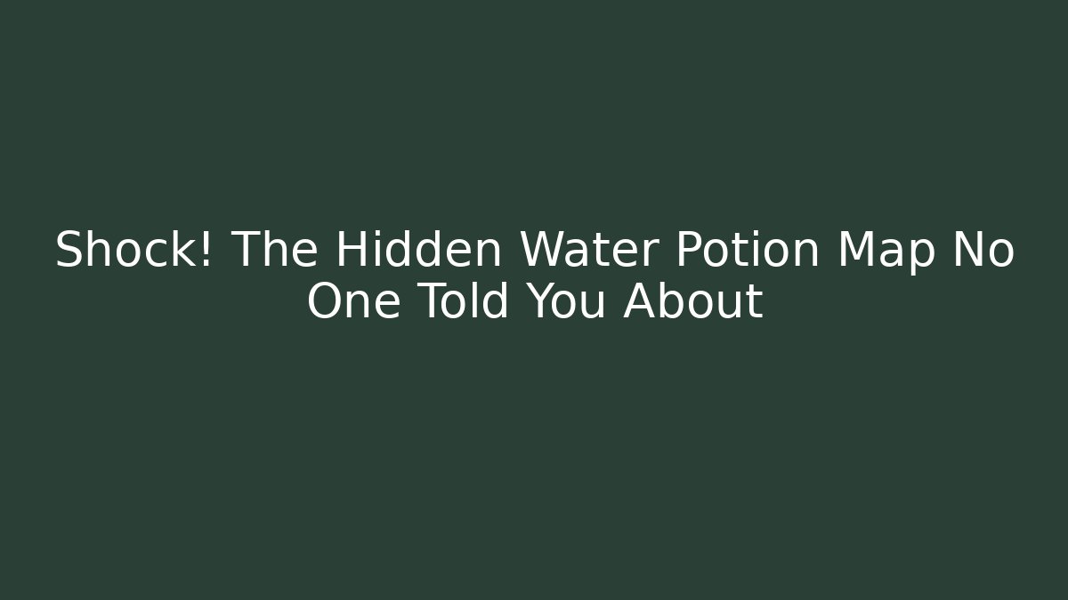 Shock! The Hidden Water Potion Map No One Told You About - Create More Assets