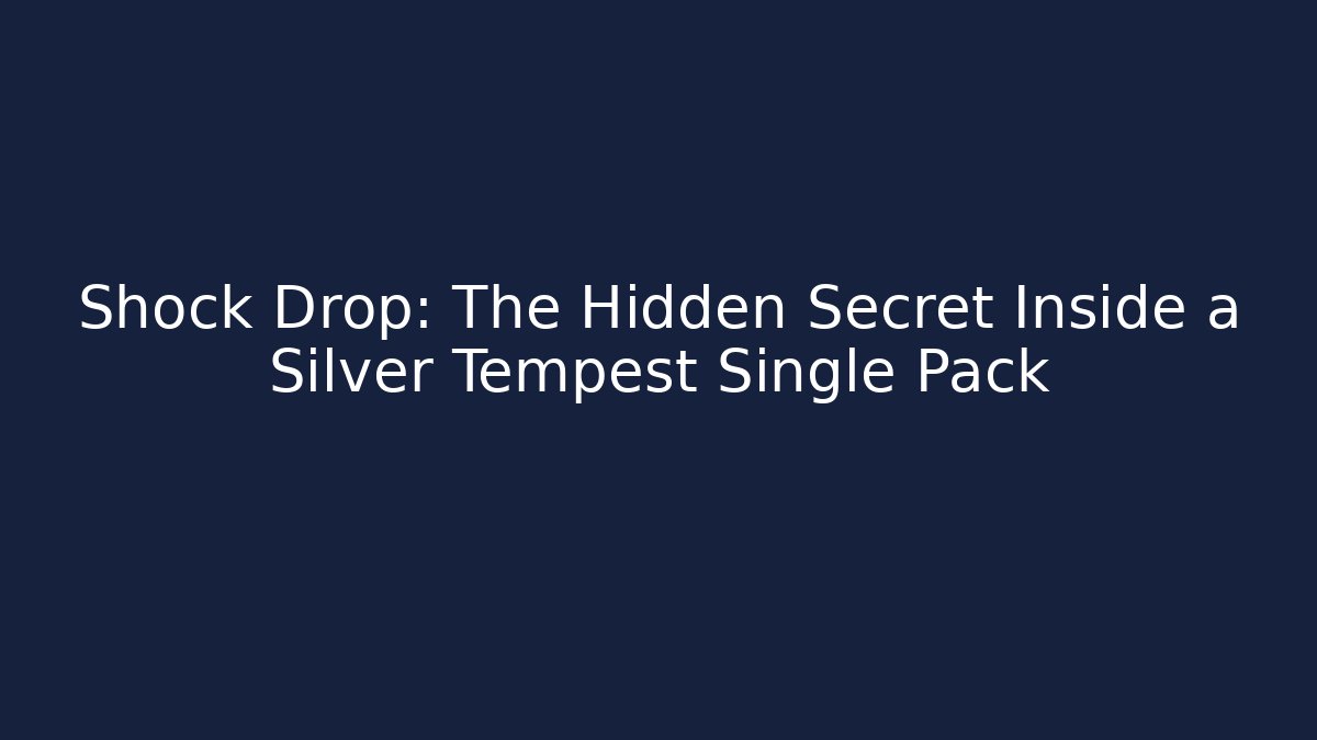 Shock Drop: The Hidden Secret Inside a Silver Tempest Single Pack - Create More Assets