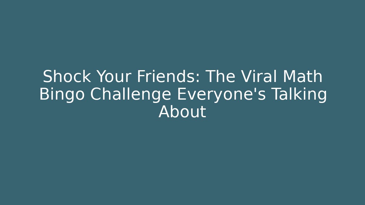 Shock Your Friends: The Viral Math Bingo Challenge Everyone’s Talking About